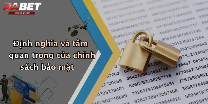 DABET ⭐️ Link Trang Chủ DABET Mới Nhất | Đăng Ký Tặng 188K Định nghĩa và tầm quan trọng của chính sách bảo mật