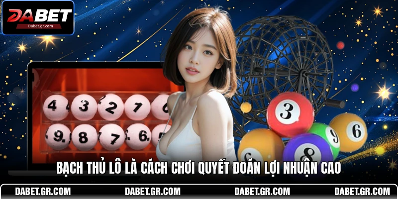 DABET ⭐️ Link Trang Chủ DABET Mới Nhất | Đăng Ký Tặng 188K Bạch thủ lô là cách chơi quyết đoán lợi nhuận cao